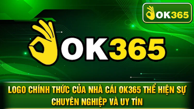 Logo chính thức của nhà cái OK365 thể hiện sự chuyên nghiệp và uy tín.